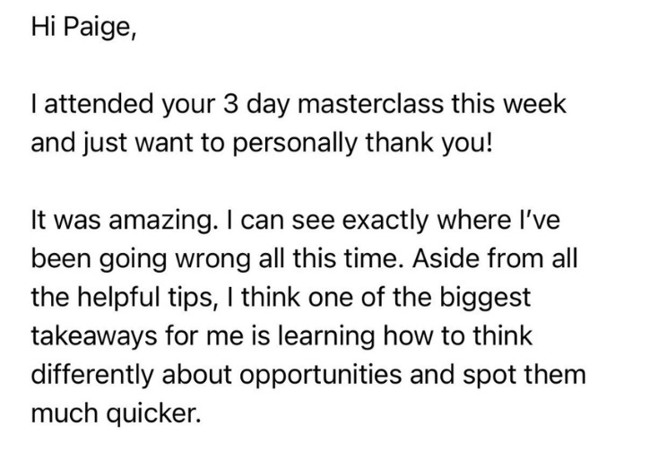 Message: I attended your 3 day masterclass and can see exactly where I've been going wrong all this time